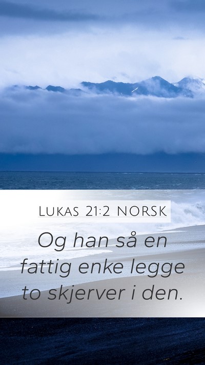Lukas 21:2 NORSK Mobile Phone Wallpaper - Og han så en fattig enke legge to skjerver i - Mobile Bible Verse Wallpaper