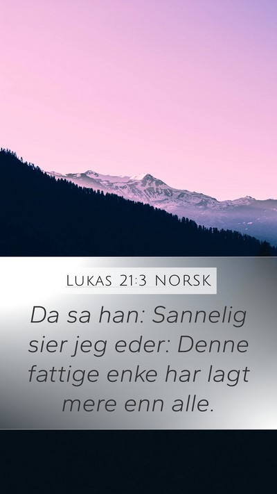 Lukas 21:3 NORSK Mobile Phone Wallpaper - Da sa han: Sannelig sier jeg eder: Denne fattige - Mobile Bible Verse Wallpaper