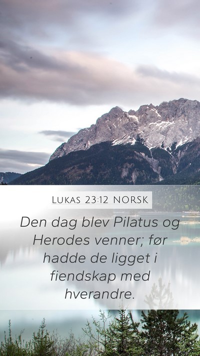 Lukas 23:12 NORSK Mobile Phone Wallpaper - Den dag blev Pilatus og Herodes venner; før - Mobile Bible Verse Wallpaper
