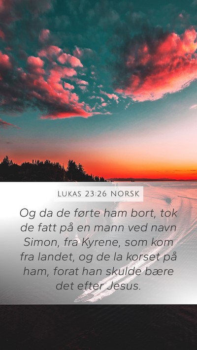 Lukas 23:26 NORSK Mobile Phone Wallpaper - Og da de førte ham bort, tok de fatt på en mann - Mobile Bible Verse Wallpaper