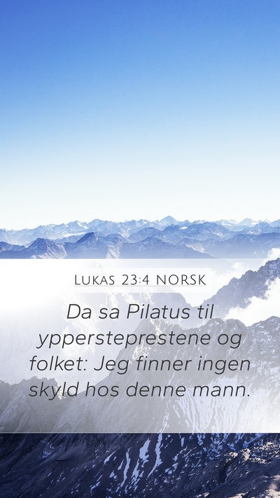 Lukas 23:4 NORSK Mobile Phone Wallpaper - Da sa Pilatus til yppersteprestene og folket: Jeg - Mobile Bible Verse Wallpaper
