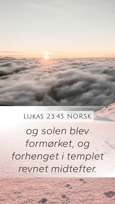 Lukas 23:45 NORSK Mobile Phone Wallpaper - og solen blev formørket, og forhenget i templet - Mobile Bible Verse Wallpaper