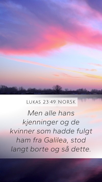 Lukas 23:49 NORSK Bible Verse Image