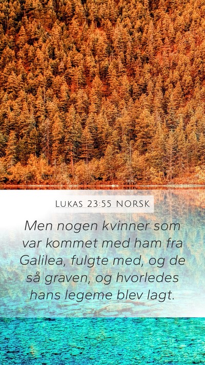 Lukas 23:55 NORSK Bible Verse Image