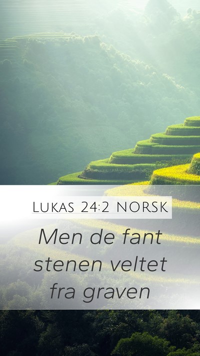 Lukas 24:2 NORSK Mobile Phone Wallpaper - Men de fant stenen veltet fra - Mobile Bible Verse Wallpaper