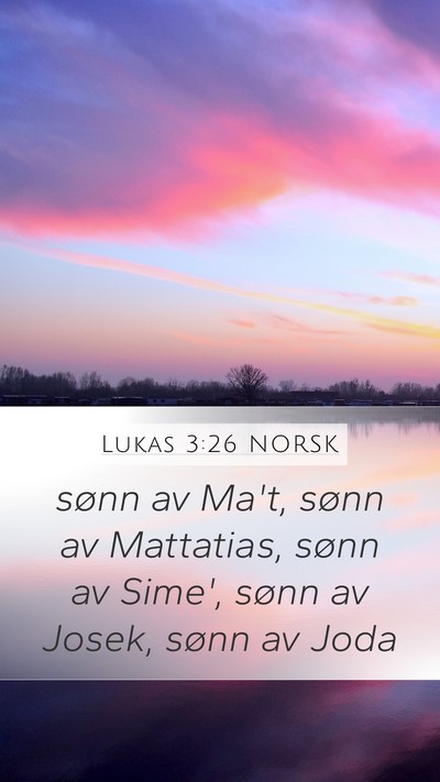 Lukas 3:26 NORSK Mobile Phone Wallpaper - sønn av Ma't, sønn av Mattatias, sønn av - Mobile Bible Verse Wallpaper