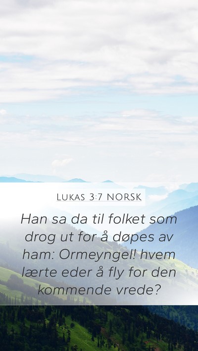 Lukas 3:7 NORSK Mobile Phone Wallpaper - Han sa da til folket som drog ut for å døpes av - Mobile Bible Verse Wallpaper