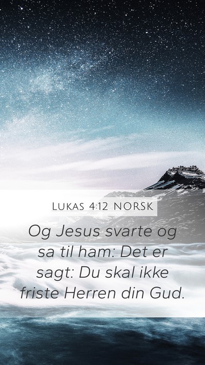 Lukas 4:12 NORSK Mobile Phone Wallpaper - Og Jesus svarte og sa til ham: Det er sagt: Du - Mobile Bible Verse Wallpaper