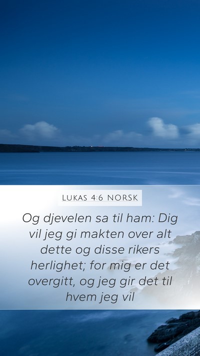 Lukas 4:6 NORSK Mobile Phone Wallpaper - Og djevelen sa til ham: Dig vil jeg gi makten - Mobile Bible Verse Wallpaper