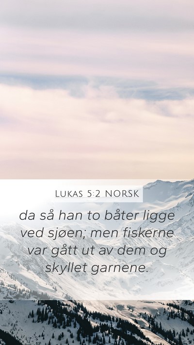 Lukas 5:2 NORSK Mobile Phone Wallpaper - da så han to båter ligge ved sjøen; men - Mobile Bible Verse Wallpaper