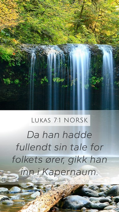 Lukas 7:1 NORSK Mobile Phone Wallpaper - Da han hadde fullendt sin tale for folkets ører, - Mobile Bible Verse Wallpaper