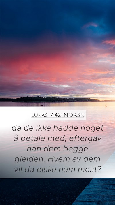 Lukas 7:42 NORSK Mobile Phone Wallpaper - da de ikke hadde noget å betale med, eftergav - Mobile Bible Verse Wallpaper