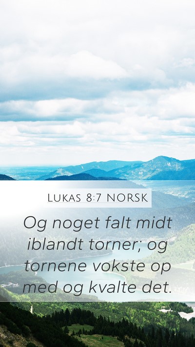 Lukas 8:7 NORSK Mobile Phone Wallpaper - Og noget falt midt iblandt torner; og tornene - Mobile Bible Verse Wallpaper