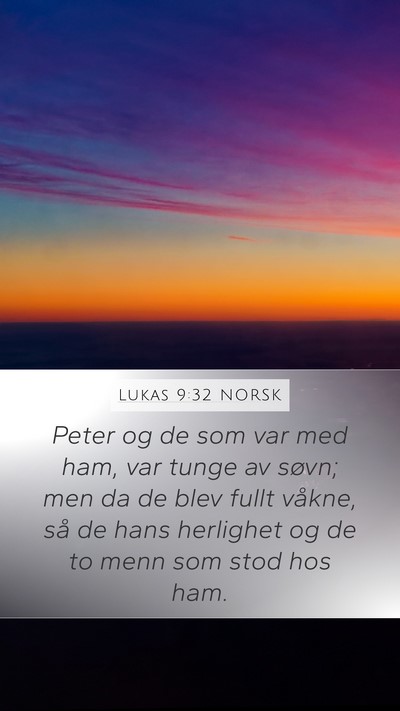 Lukas 9:32 NORSK Mobile Phone Wallpaper - Peter og de som var med ham, var tunge av søvn; - Mobile Bible Verse Wallpaper