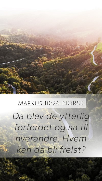 Markus 10:26 NORSK Mobile Phone Wallpaper - Da blev de ytterlig forferdet og sa til - Mobile Bible Verse Wallpaper