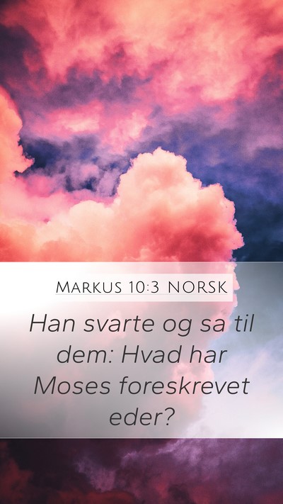 Markus 10:3 NORSK Mobile Phone Wallpaper - Han svarte og sa til dem: Hvad har Moses - Mobile Bible Verse Wallpaper