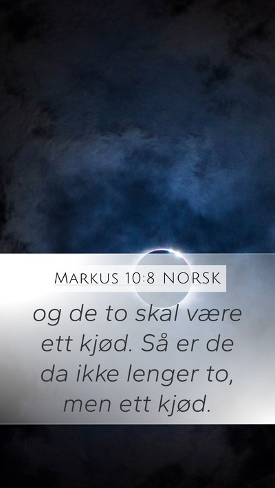 Markus 10:8 NORSK Mobile Phone Wallpaper - og de to skal være ett kjød. Så er de da ikke - Mobile Bible Verse Wallpaper