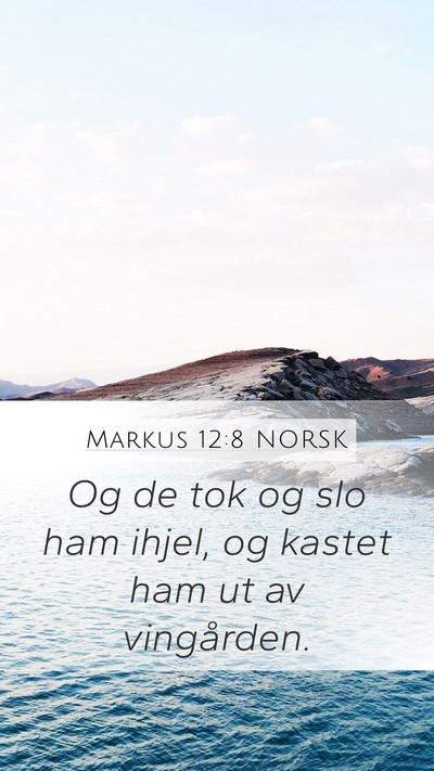 Markus 12:8 NORSK Mobile Phone Wallpaper - Og de tok og slo ham ihjel, og kastet ham ut av - Mobile Bible Verse Wallpaper