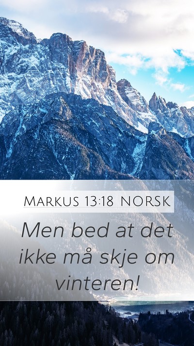 Markus 13:18 NORSK Mobile Phone Wallpaper - Men bed at det ikke må skje om - Mobile Bible Verse Wallpaper