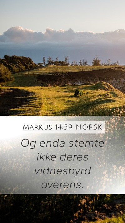 Markus 14:59 NORSK Mobile Phone Wallpaper - Og enda stemte ikke deres vidnesbyrd - Mobile Bible Verse Wallpaper