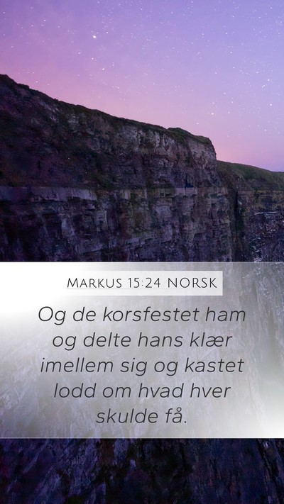 Markus 15:24 NORSK Mobile Phone Wallpaper - Og de korsfestet ham og delte hans klær imellem - Mobile Bible Verse Wallpaper