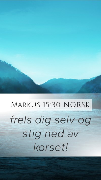 Markus 15:30 NORSK Mobile Phone Wallpaper - frels dig selv og stig ned av - Mobile Bible Verse Wallpaper