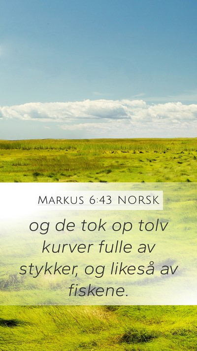 Markus 6:43 NORSK Mobile Phone Wallpaper - og de tok op tolv kurver fulle av stykker, og - Mobile Bible Verse Wallpaper