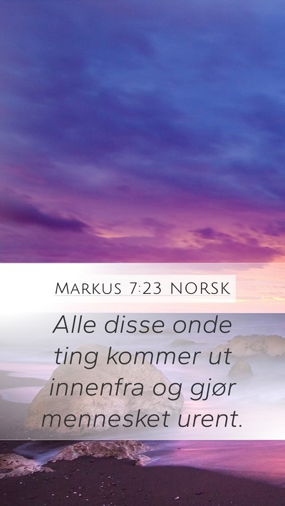 Markus 7:23 NORSK Mobile Phone Wallpaper - Alle disse onde ting kommer ut innenfra og gjør - Mobile Bible Verse Wallpaper