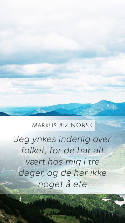 Markus 8:2 NORSK Mobile Phone Wallpaper - Jeg ynkes inderlig over folket; for de har alt - Mobile Bible Verse Wallpaper