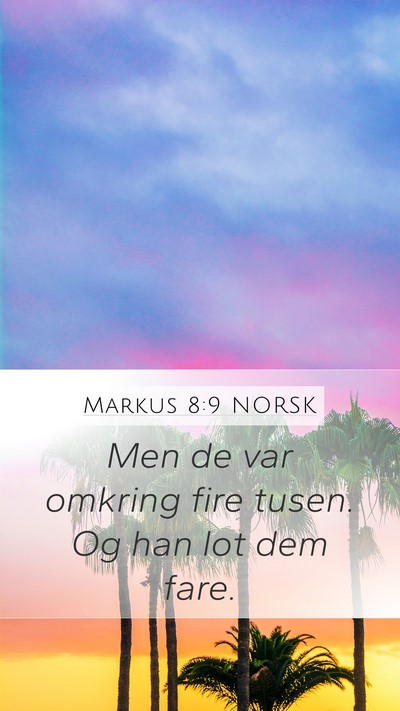 Markus 8:9 NORSK Mobile Phone Wallpaper - Men de var omkring fire tusen. Og han lot dem - Mobile Bible Verse Wallpaper