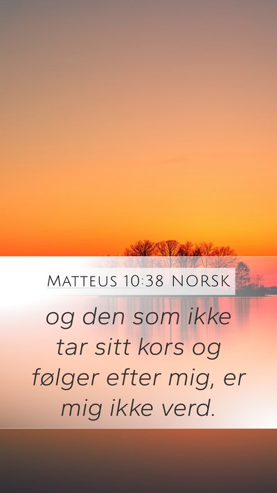 Matteus 10:38 NORSK Mobile Phone Wallpaper - og den som ikke tar sitt kors og følger efter - Mobile Bible Verse Wallpaper