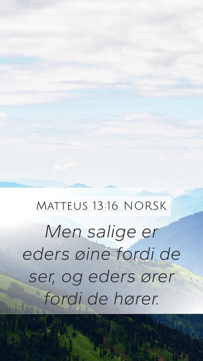 Matteus 13:16 NORSK Bible Verse Image