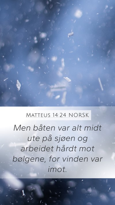 Matteus 14:24 NORSK Mobile Phone Wallpaper - Men båten var alt midt ute på sjøen og - Mobile Bible Verse Wallpaper
