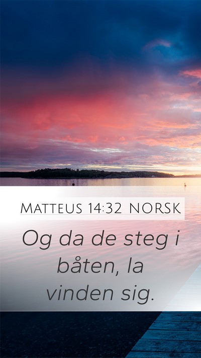 Matteus 14:32 NORSK Mobile Phone Wallpaper - Og da de steg i båten, la vinden - Mobile Bible Verse Wallpaper