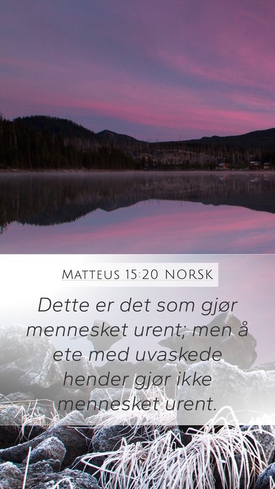 Matteus 15:20 NORSK Mobile Phone Wallpaper - Dette er det som gjør mennesket urent; men å - Mobile Bible Verse Wallpaper