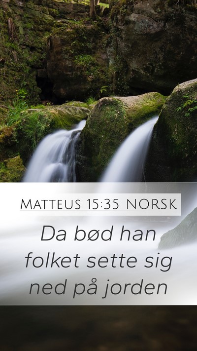 Matteus 15:35 NORSK Mobile Phone Wallpaper - Da bød han folket sette sig ned på - Mobile Bible Verse Wallpaper