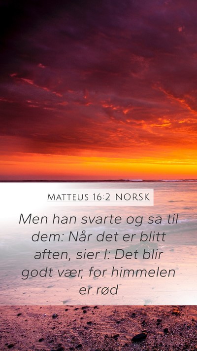 Matteus 16:2 NORSK Mobile Phone Wallpaper - Men han svarte og sa til dem: Når det er blitt - Mobile Bible Verse Wallpaper