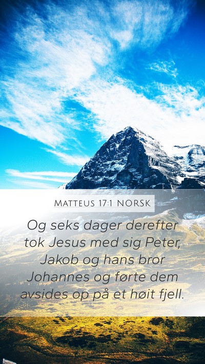 Matteus 17:1 NORSK Mobile Phone Wallpaper - Og seks dager derefter tok Jesus med sig Peter, - Mobile Bible Verse Wallpaper