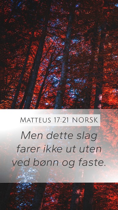 Matteus 17:21 NORSK Mobile Phone Wallpaper - Men dette slag farer ikke ut uten ved bønn og - Mobile Bible Verse Wallpaper