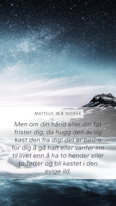 Matteus 18:8 NORSK Mobile Phone Wallpaper - Men om din hånd eller din fot frister dig, da - Mobile Bible Verse Wallpaper