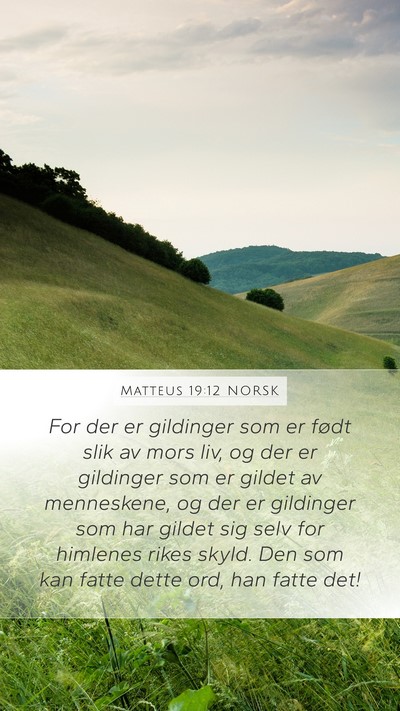 Matteus 19:12 NORSK Mobile Phone Wallpaper - For der er gildinger som er født slik av mors - Mobile Bible Verse Wallpaper