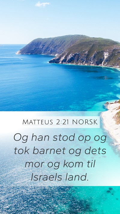 Matteus 2:21 NORSK Mobile Phone Wallpaper - Og han stod op og tok barnet og dets mor og kom - Mobile Bible Verse Wallpaper