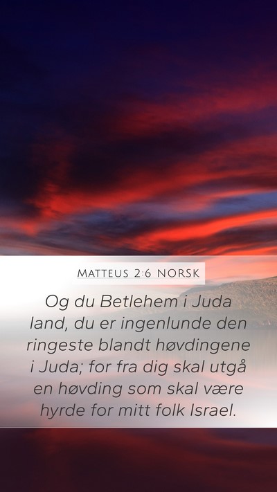 Matteus 2:6 NORSK Mobile Phone Wallpaper - Og du Betlehem i Juda land, du er ingenlunde den - Mobile Bible Verse Wallpaper