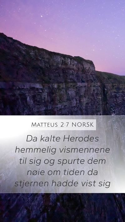 Matteus 2:7 NORSK Mobile Phone Wallpaper - Da kalte Herodes hemmelig vismennene til sig og - Mobile Bible Verse Wallpaper