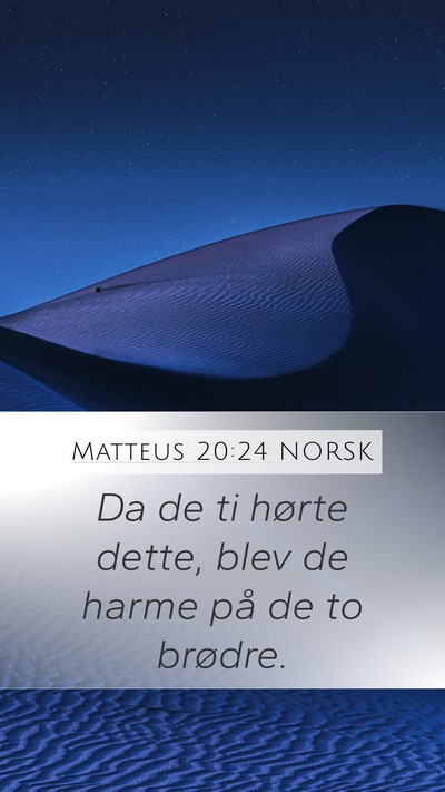 Matteus 20:24 NORSK Mobile Phone Wallpaper - Da de ti hørte dette, blev de harme på de to - Mobile Bible Verse Wallpaper