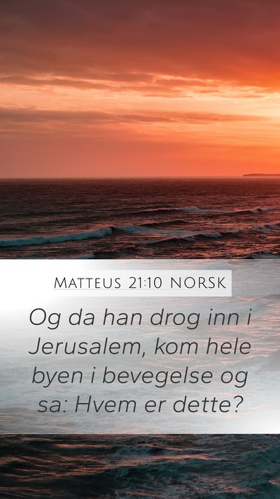 Matteus 21:10 NORSK Mobile Phone Wallpaper - Og da han drog inn i Jerusalem, kom hele byen i - Mobile Bible Verse Wallpaper