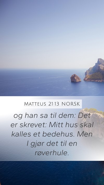 Matteus 21:13 NORSK Mobile Phone Wallpaper - og han sa til dem: Det er skrevet: Mitt hus skal - Mobile Bible Verse Wallpaper