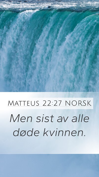 Matteus 22:27 NORSK Mobile Phone Wallpaper - Men sist av alle døde - Mobile Bible Verse Wallpaper