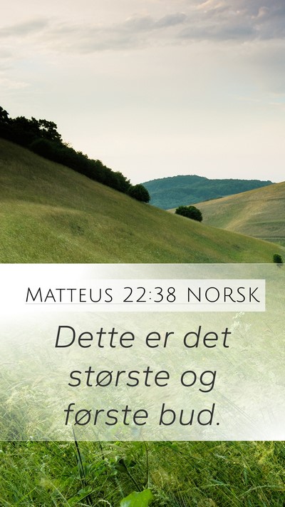 Matteus 22:38 NORSK Mobile Phone Wallpaper - Dette er det største og første - Mobile Bible Verse Wallpaper