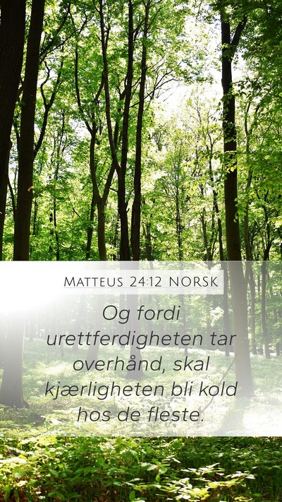 Matteus 24:12 NORSK Mobile Phone Wallpaper - Og fordi urettferdigheten tar overhånd, skal - Mobile Bible Verse Wallpaper